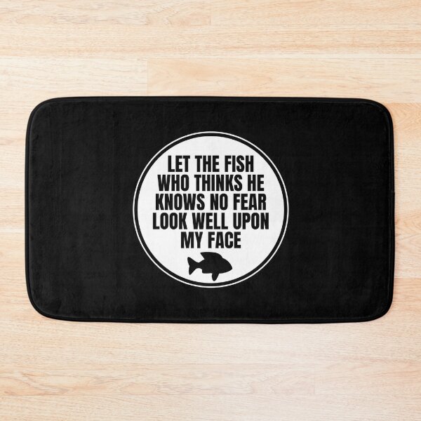 Item preview, Let The Fish Who Thinks He Knows No Fear Look Well Upon My Face designed and sold by Dondonmart.
