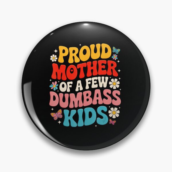 Item preview, Proud Mother Of A Few Dumbass Kids Funny Mom Quote designed and sold by zamiokaline.