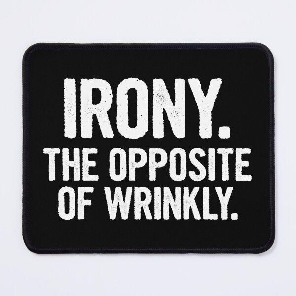 Item preview, Irony The Opposite of Wrinkly - Funny Humor designed and sold by mashaqwenty.