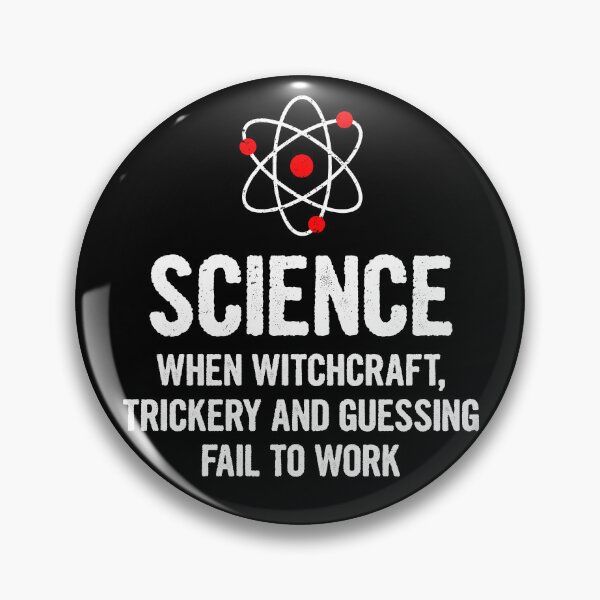 Item preview, Science When Witchcraft, Trickery and Guessing Fail to Work - Funny Science Pun designed and sold by mashaqwenty.