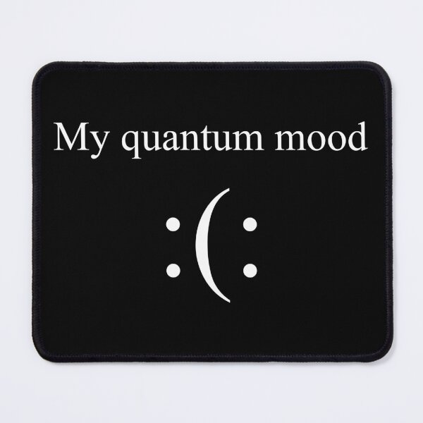 Item preview, My Quantum Mood - Funny Science Pun designed and sold by mashaqwenty.