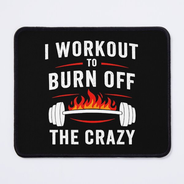 Item preview, I Workout To Burn Off The Crazy Funny Gym Quote designed and sold by eliramaison.