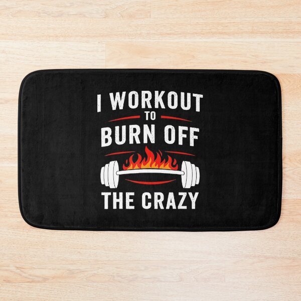 Item preview, I Workout To Burn Off The Crazy Funny Gym Quote designed and sold by eliramaison.