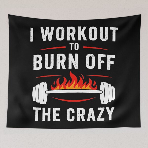 Item preview, I Workout To Burn Off The Crazy Funny Gym Quote designed and sold by eliramaison.