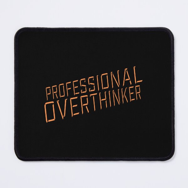 Item preview, Professional Overthinker Funny Relatable Anxiety Quote designed and sold by shirt-o-mat.