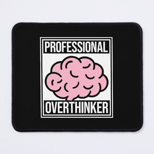 Item preview, Professional Overthinker Funny Relatable Anxiety Quote designed and sold by shirt-o-mat.