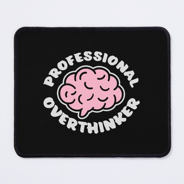 Item preview, Professional Overthinker Funny Relatable Anxiety Quote designed and sold by shirt-o-mat.