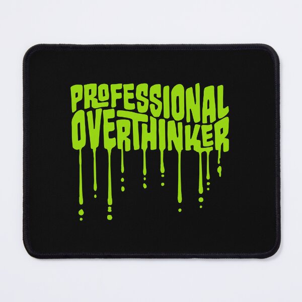 Item preview, Professional Overthinker Funny Relatable Anxiety Quote designed and sold by shirt-o-mat.