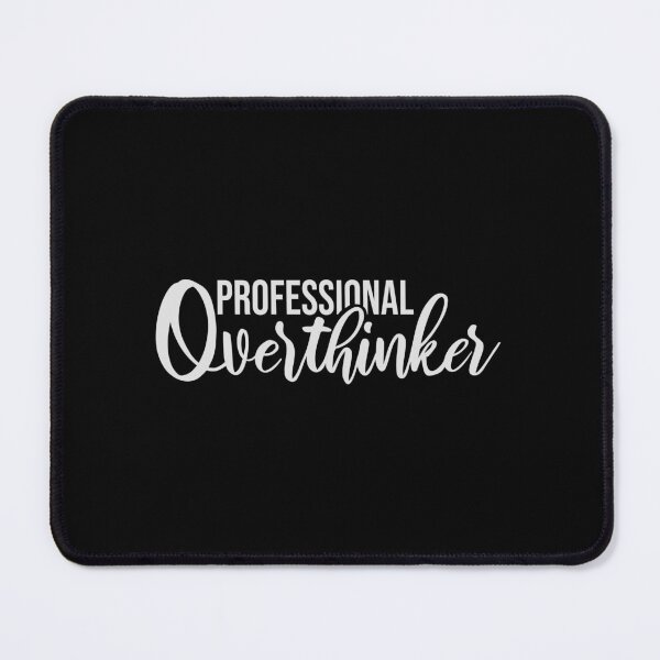 Item preview, Professional Overthinker Funny Relatable Anxiety Quote designed and sold by shirt-o-mat.
