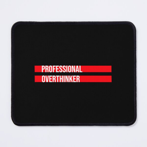 Item preview, Professional Overthinker Funny Relatable Anxiety Quote designed and sold by shirt-o-mat.