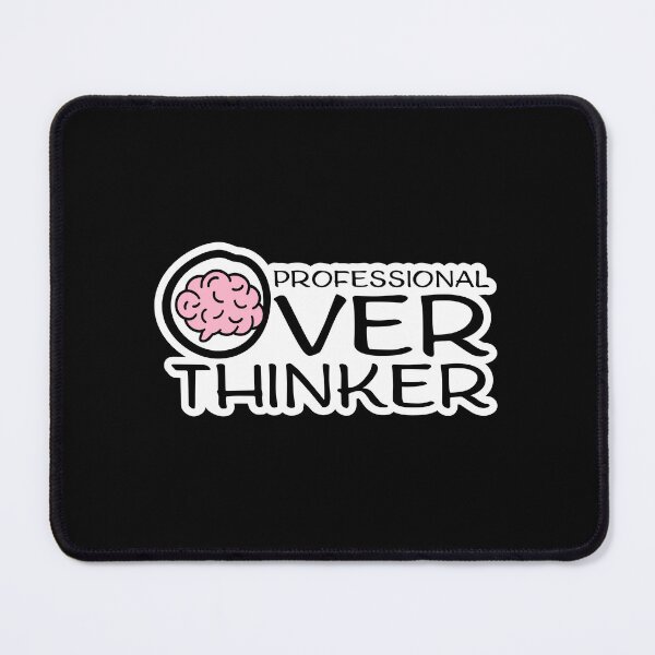 Item preview, Professional Overthinker Funny Relatable Anxiety Quote designed and sold by shirt-o-mat.