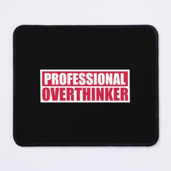 Item preview, Professional Overthinker Funny Relatable Anxiety Quote designed and sold by shirt-o-mat.