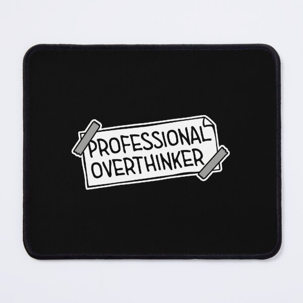 Item preview, Professional Overthinker Funny Relatable Anxiety Quote designed and sold by shirt-o-mat.