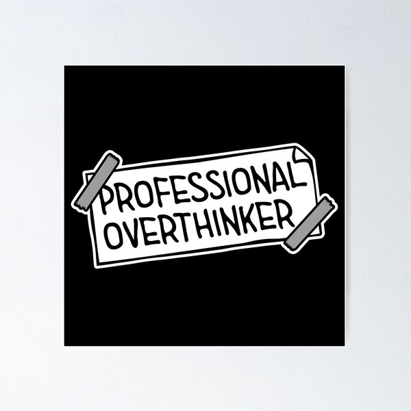 Item preview, Professional Overthinker Funny Relatable Anxiety Quote designed and sold by shirt-o-mat.
