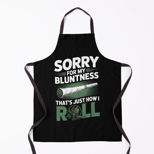 Item preview, Sorry For My Bluntness That's Just How I Roll Weed Pun designed and sold by Say It With Ink.