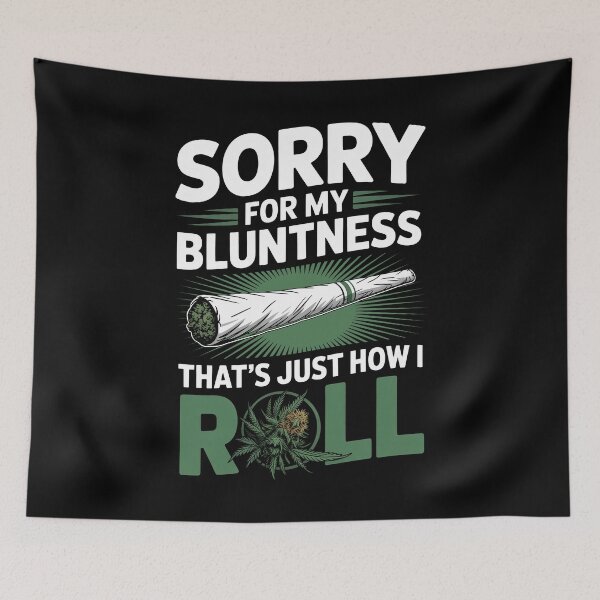 Item preview, Sorry For My Bluntness That's Just How I Roll Weed Pun designed and sold by Say It With Ink.