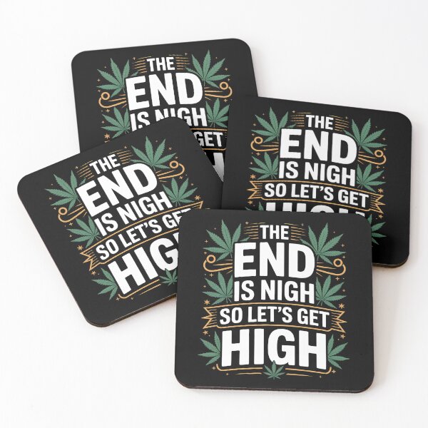 Item preview, The End Is Nigh So Let's Get High Funny Stoner  designed and sold by Say It With Ink.