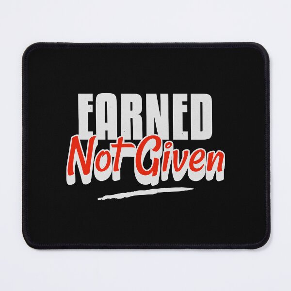 Item preview, Earned Not Given Motivational Hard Work Success Typography designed and sold by JavaGraph.