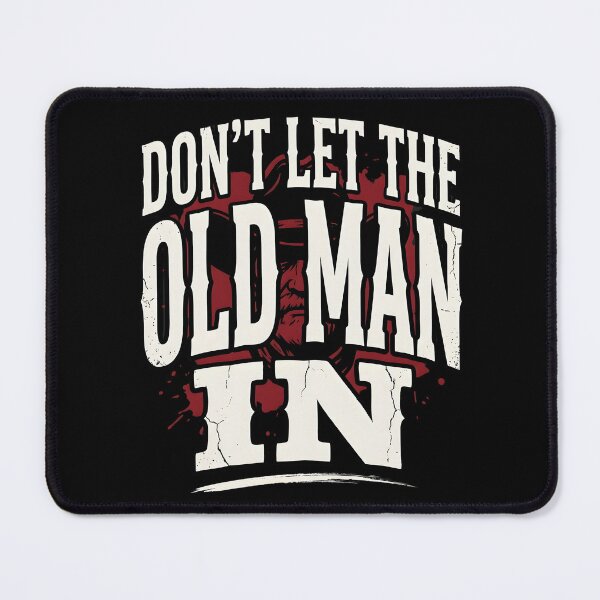 Item preview, Don't Let The Old Man In - Gritty Vintage Quote designed and sold by BumbleBloom7.