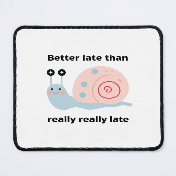 Item preview, Cute Snail “Better Late” Quote | Funny Motivational Aesthetic Design designed and sold by Bright Nest Studio.