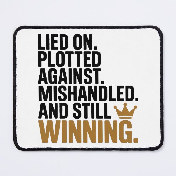 Item preview, Lied On Plotted Against Mishandled And Still Winning Motivational Quote T-Shirt designed and sold by SaltyBonesClub.