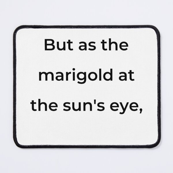 Item preview, "But as the marigold at the sun's eye," - print black designed and sold by ariksworld.
