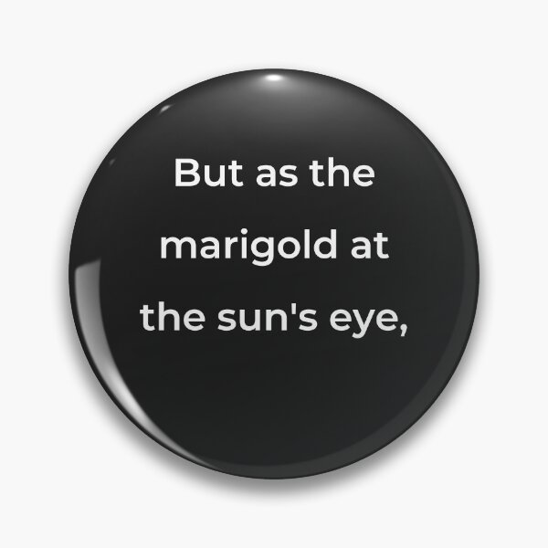 Item preview, "But as the marigold at the sun's eye," - print white designed and sold by ariksworld.