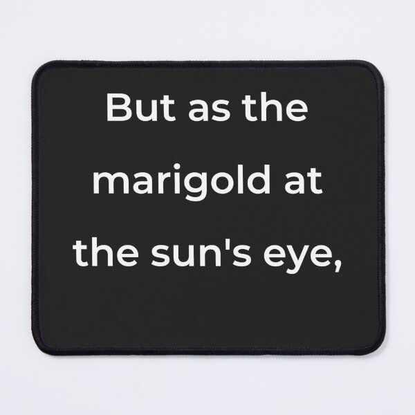 Item preview, "But as the marigold at the sun's eye," - print white designed and sold by ariksworld.