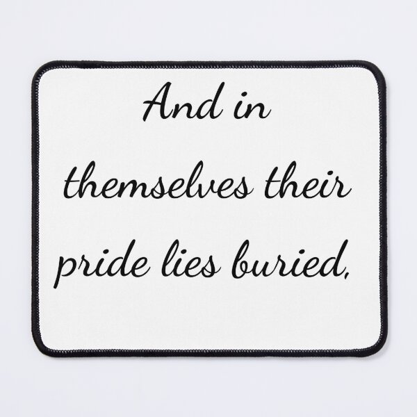 Item preview, "And in themselves their pride lies buried," - handwriting black designed and sold by ariksworld.
