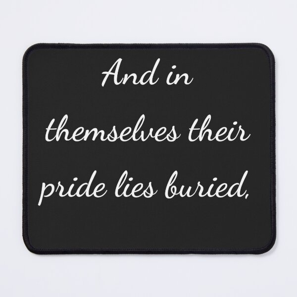 Item preview, "And in themselves their pride lies buried," - handwriting white designed and sold by ariksworld.
