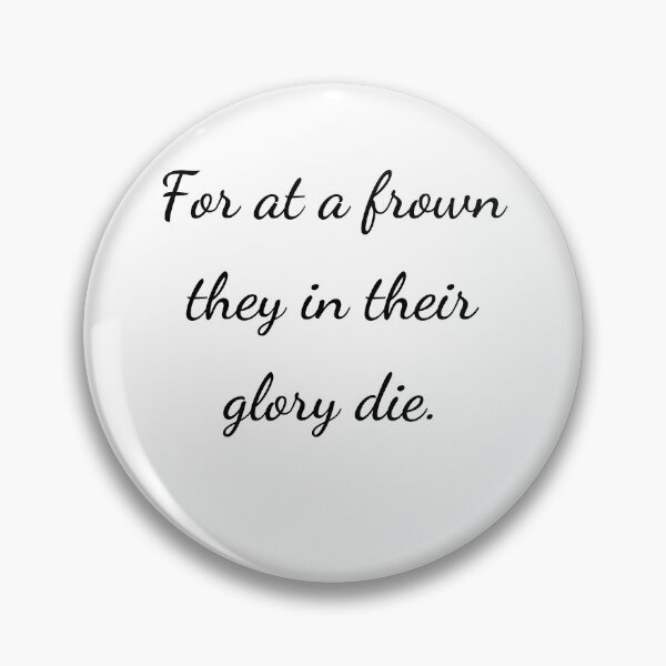 Item preview, "For at a frown they in their glory die." - handwriting black designed and sold by ariksworld.