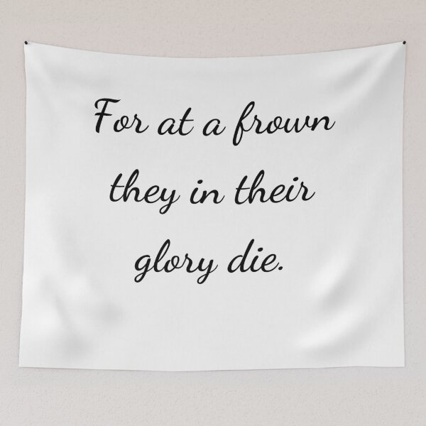 Item preview, "For at a frown they in their glory die." - handwriting black designed and sold by ariksworld.