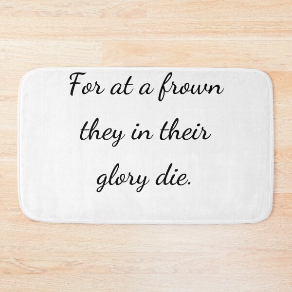 Item preview, "For at a frown they in their glory die." - handwriting black designed and sold by ariksworld.