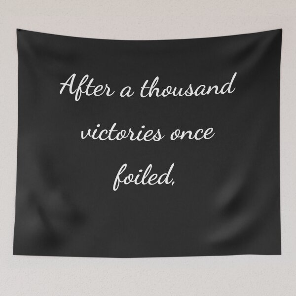 Item preview, "After a thousand victories once foiled," - handwriting white designed and sold by ariksworld.