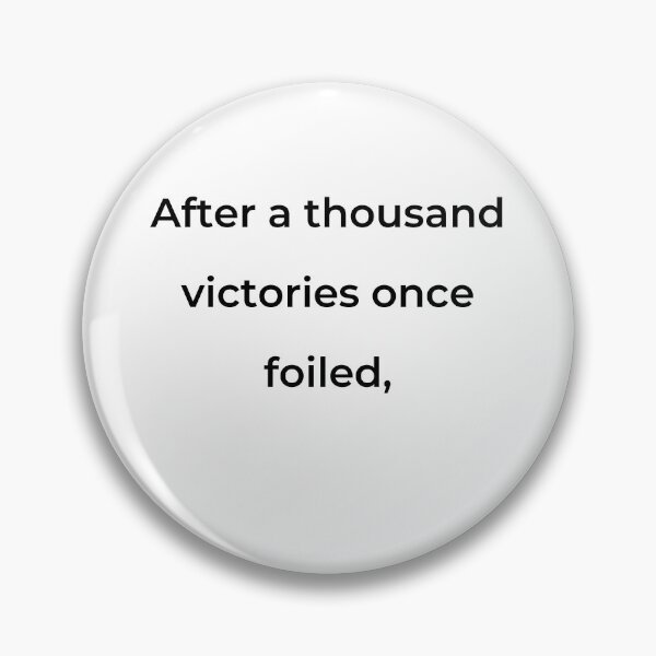 Item preview, "After a thousand victories once foiled," - print black designed and sold by ariksworld.