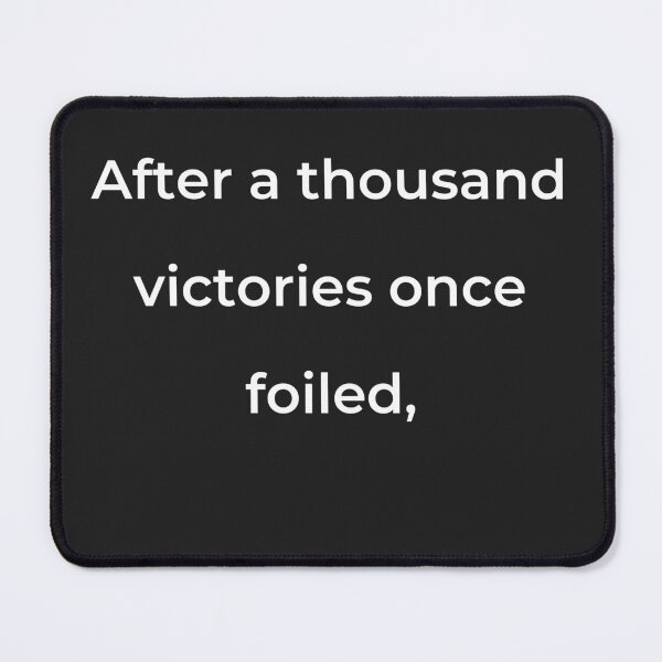 Item preview, "After a thousand victories once foiled," - print white designed and sold by ariksworld.
