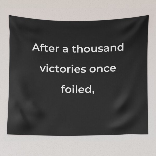 Item preview, "After a thousand victories once foiled," - print white designed and sold by ariksworld.