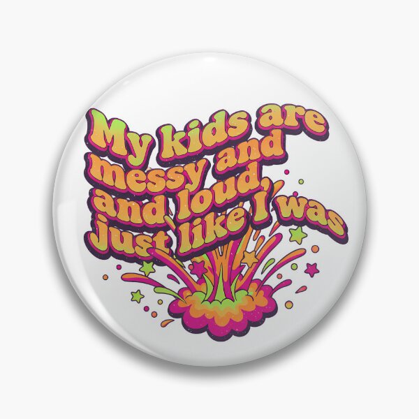 Item preview, My Kids Are Messy Loud Like Me designed and sold by Teeny Quities.