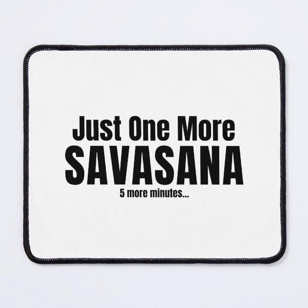 Item preview, Just One More Savasana Funny Yoga Quote Black Typography Design designed and sold by LyricsWear.