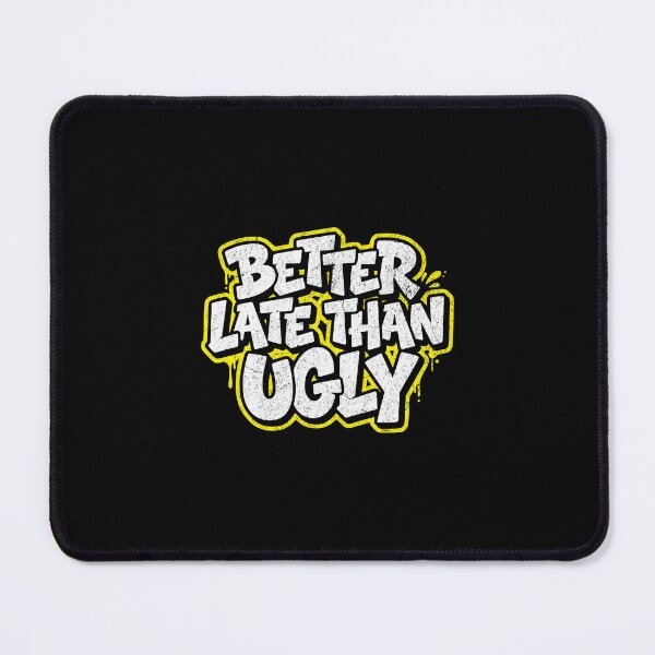 Item preview, Better late than ugly designed and sold by Pflugart.