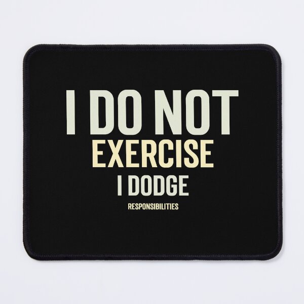 Item preview, I DO NOT EXERCISE I DODGE RESPONSIBILITIES designed and sold by GlimmerAura.