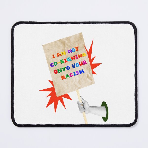 Item preview, SAY IT LOUD – I’M NOT CO-SIGNING YOUR RACISM v3 designed and sold by WheelieGdArt.