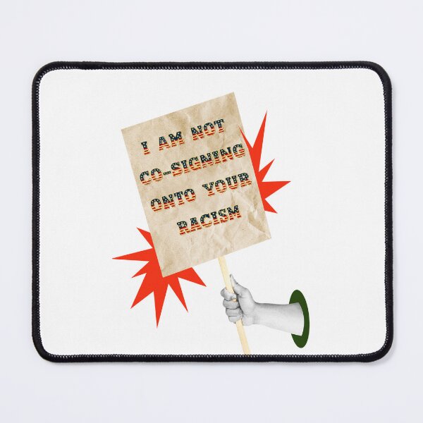 Item preview, SAY IT LOUD – I’M NOT CO-SIGNING YOUR RACISM v1 designed and sold by WheelieGdArt.