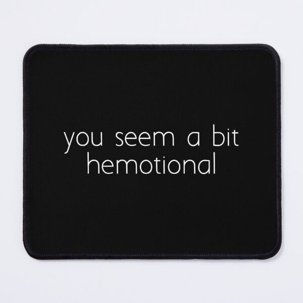 Item preview, you seem a bit hemotional designed and sold by Ice Breakers .