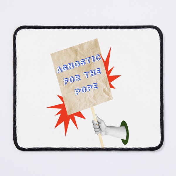 Item preview, SAY IT LOUD – AGNOSTIC FOR THE POPE v2 designed and sold by WheelieGdArt.
