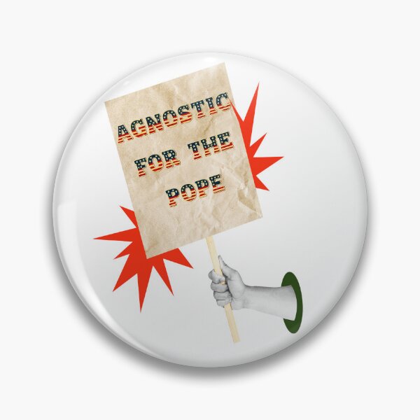 Item preview, SAY IT LOUD – AGNOSTIC FOR THE POPE v1 designed and sold by WheelieGdArt.