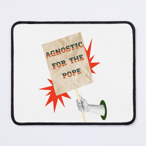 Item preview, SAY IT LOUD – AGNOSTIC FOR THE POPE v1 designed and sold by WheelieGdArt.