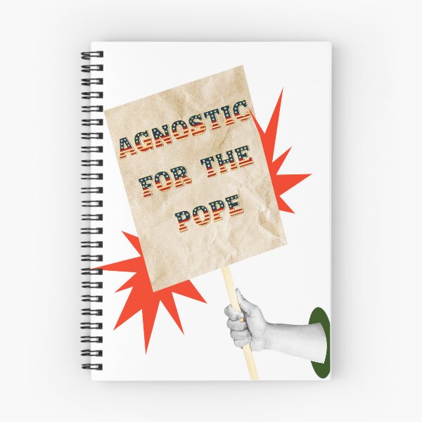 Item preview, SAY IT LOUD – AGNOSTIC FOR THE POPE v1 designed and sold by WheelieGdArt.