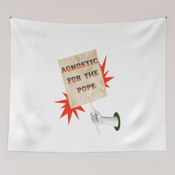 Item preview, SAY IT LOUD – AGNOSTIC FOR THE POPE v1 designed and sold by WheelieGdArt.