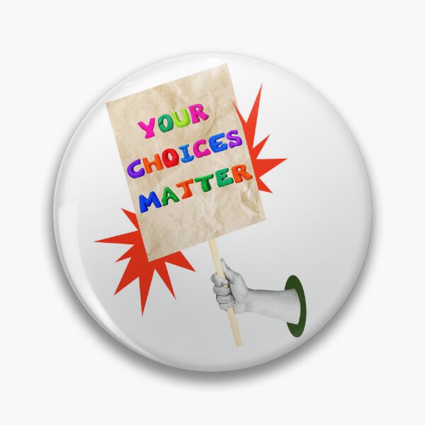 Item preview, SAY IT LOUD – YOUR CHOICES MATTER v3 designed and sold by WheelieGdArt.